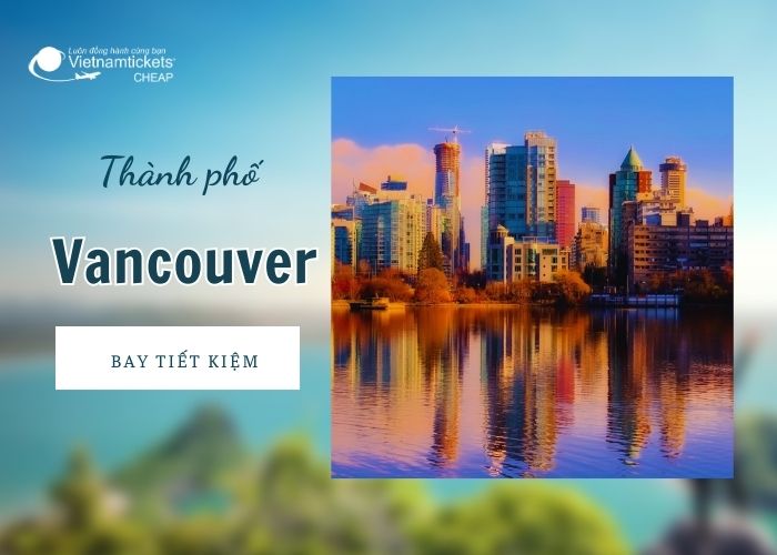 Vancouver nằm trong các thành phố ở Canada đáng sống nhất