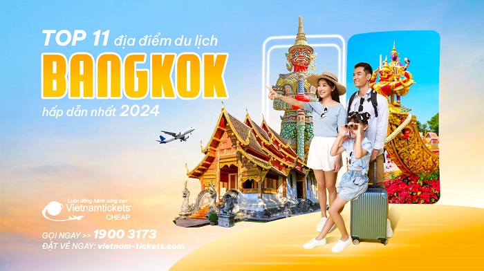 TOP 11 địa điểm du lịch Bangkok hấp dẫn nhất 2024