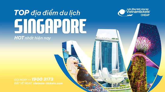 Tổng hợp 13 địa điểm du lịch Singapore HOT nhất hiện nay