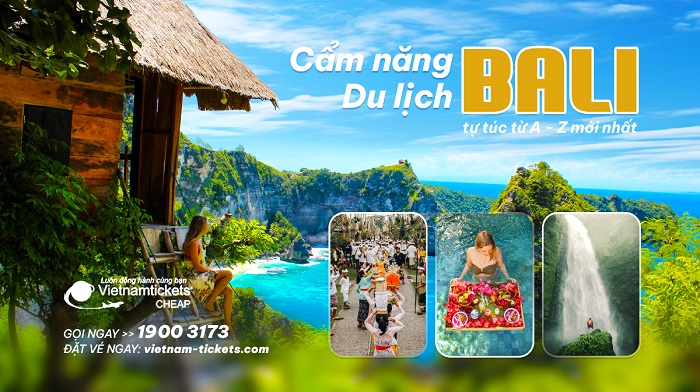 Cẩm nang du lịch Bali tự túc từ A - Z mới nhất 2024