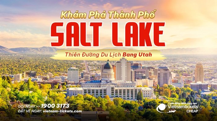 Chinh phục Salt Lake: Thành phố cổ kính đầy sức hút của bang Utah