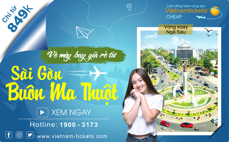 Giá vé máy bay Sài Gòn đi Buôn Ma Thuột ưu đãi mới nhất chỉ từ 849.000 - Nhanh tay book ngay