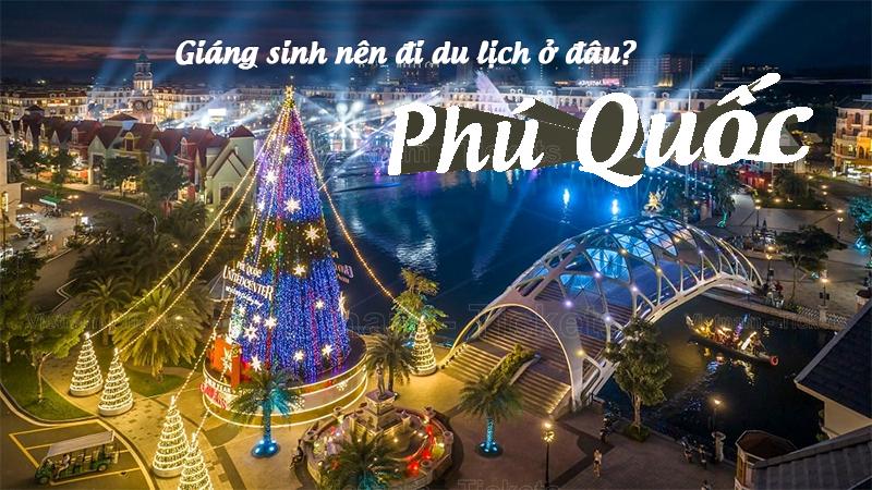 Khám phá vẻ đẹp đảo ngọc Phú Quốc | Giáng sinh nên đi du lịch ở đâu?