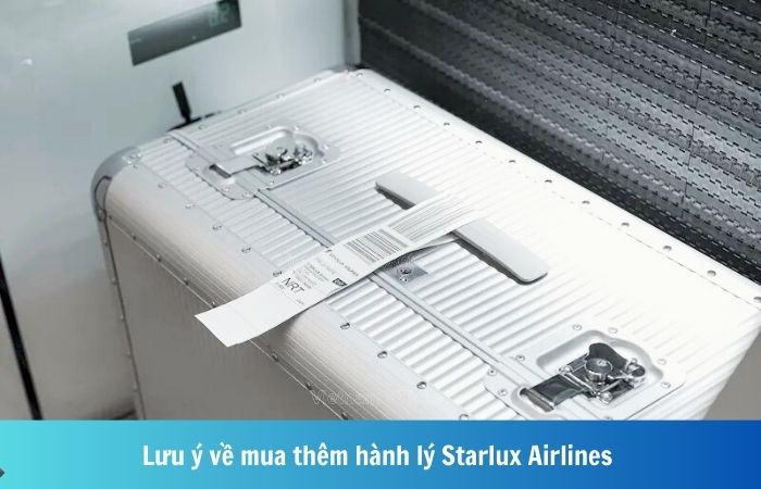 Cập nhật các lưu ý mua thêm hành lý Starlux Airlines quan trọng