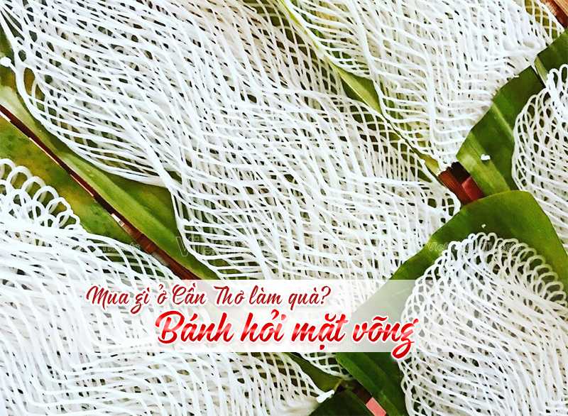 Mua gì ở Cần Thơ làm quà? Bánh hỏi mặt võng