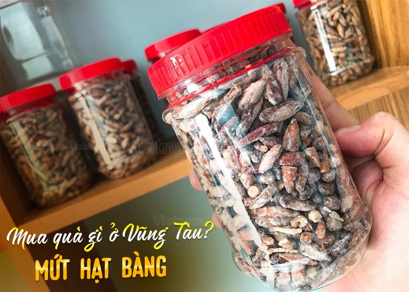 Mua quà gì ở Vũng Tàu? Mứt hạt bàng