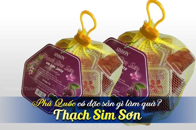 Thạch Sim Sơn | Phú Quốc có đặc sản gì làm quà