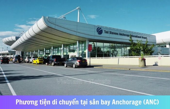 Sân bay Anchorage (ANC) cung cấp các phương tiện di chuyển khác nhau