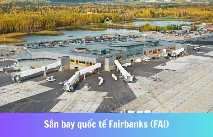 Sân bay quốc tế Fairbanks (FAI)