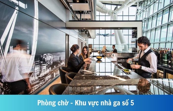 Phòng chờ sang trọng tại nhà ga số 5 của sân bay Heathrow (LHR)