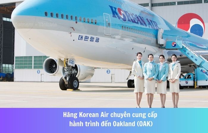 Korean Air là hãng hàng không chuyên cung cấp chuyến bay đến Oakland