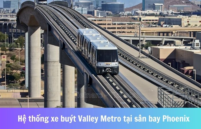 Valley Metro là phương tiện di chuyển phổ biến từ sân bay về thành phố