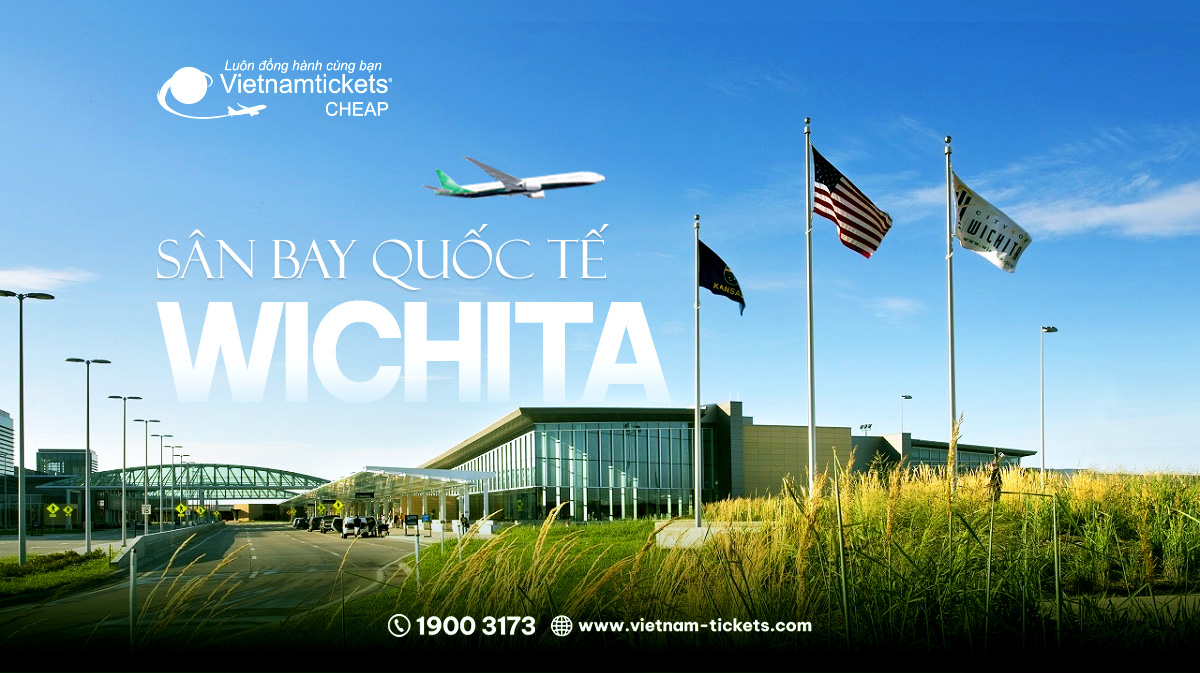 Sân bay quốc tế Wichita (ICT) | Khám phá chi tiết nhất