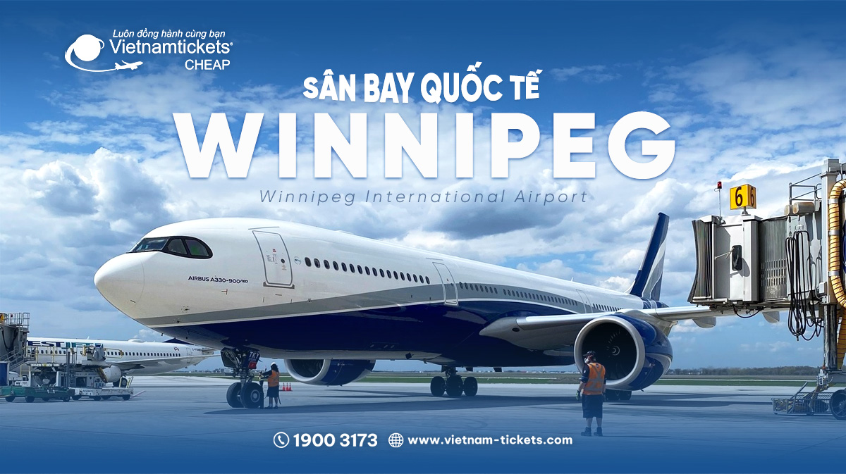 Sân bay quốc tế Winnipeg (YWG) | Cập nhật thông tin chi tiết