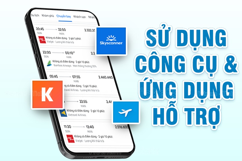 Sử dụng công cụ và ứng dụng hỗ trợ săn vé máy bay giá rẻ trong tháng