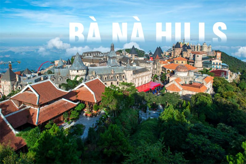 Bà Nà Hills điểm đến hấp dẫn và thú vị nhất ở Đà Nẵng | Từ Tp.HCM đi Đà Nẵng bao nhiêu km