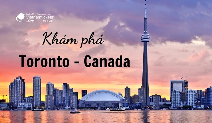 Khám phá thành phố Toronto xinh đẹp và hiện đại của Canada