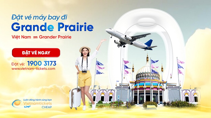 Đặt vé máy bay đi Grande Prairie giá rẻ tại Vietnam Tickets
