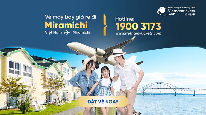 Đặt vé máy bay đi Miramichi giá rẻ tại Vietnam Tickets