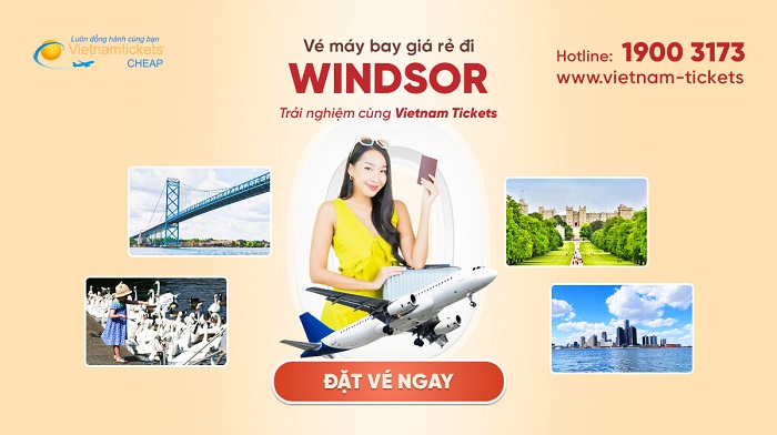 Đặt vé máy bay đi Windsor giá rẻ tại Vietnam Tickets