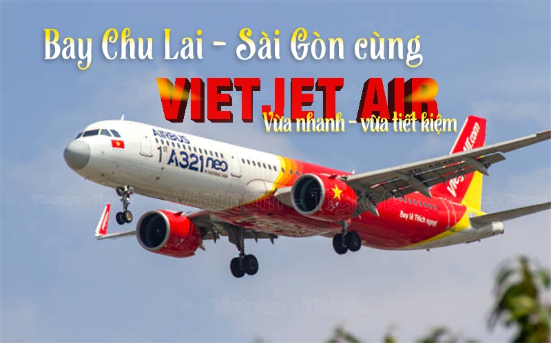 Săn vé máy bay Chu Lai Sài Gòn Vietjet Air - Bay nhanh, siêu tiết kiệm