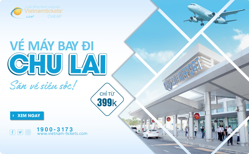 Vé máy bay đi Chu Lai giá rẻ chỉ từ 399K - Săn ngay chờ chi