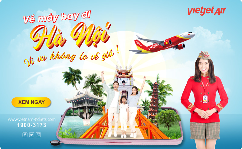 Săn ngay vé máy bay đi Hà Nội Vietjet chỉ từ 99K - Trải nghiệm bay thoải mái, tiết kiệm thôi nào!