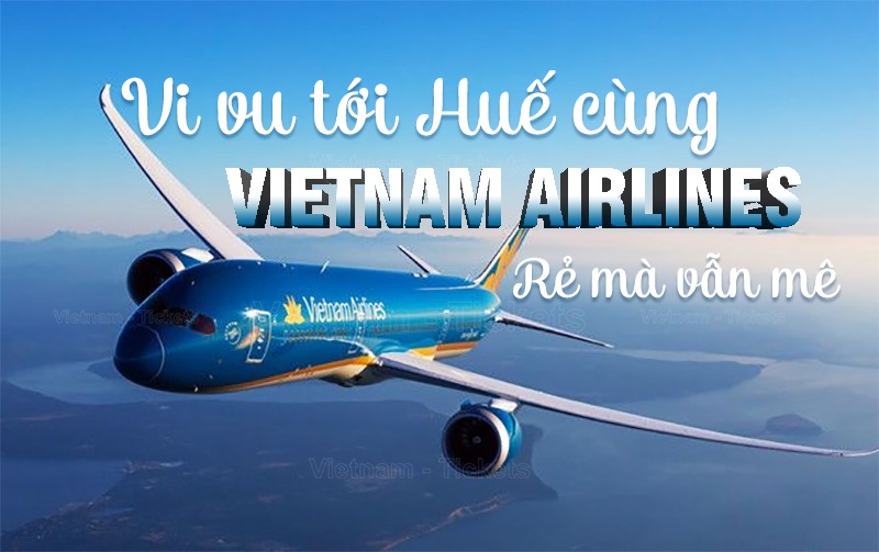 Đặt vé máy bay đi Huế Vietnam Airlines - Bay rẻ mà vẫn mê