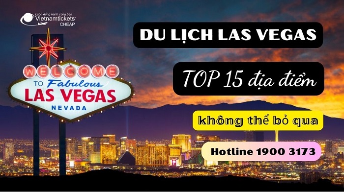 Tổng hợp 15 điểm du lịch Las Vegas HOT nhất hiện nay