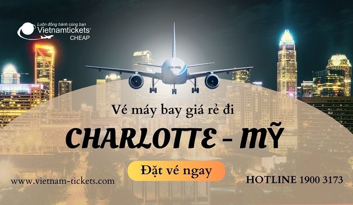Săn vé máy bay đi Charlotte giá rẻ tại Vietnam Tickets