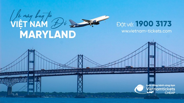 Đặt vé máy bay đi Maryland giá rẻ tại Vietnam Tickets