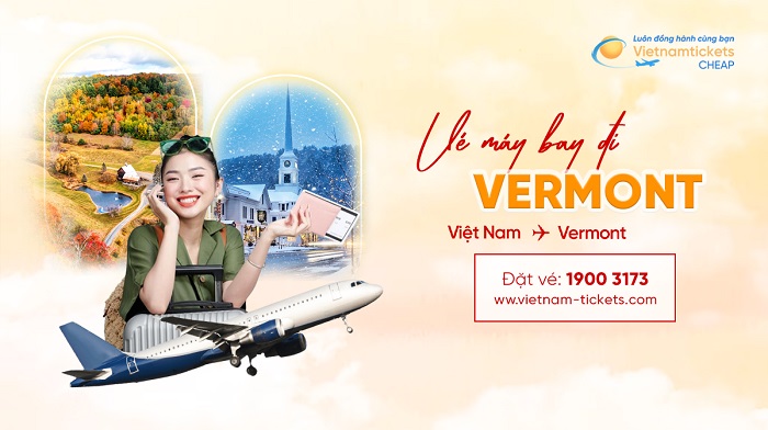 Đặt vé máy bay đi Vermont giá rẻ tại Vietnam Tickets