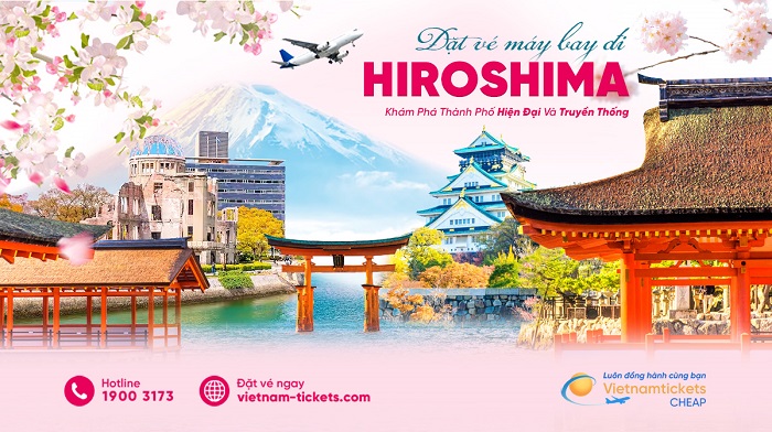 Đặt vé máy bay đi Hiroshima giá rẻ tại Vietnam Tickets