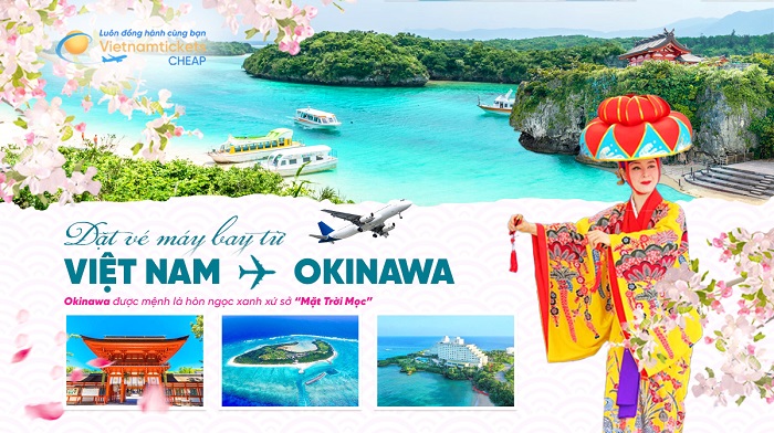 Đặt vé máy bay đi Okinawa giá rẻ tại Vietnam Tickets