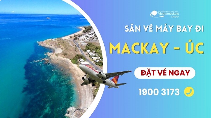 Đặt vé máy bay đi Mackay giá rẻ nhất tại Vietnam Tickets