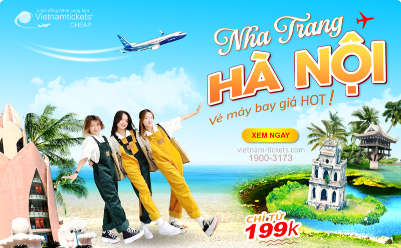 "Deal sốc" vé máy bay Nha Trang Hà Nội giá rẻ chỉ từ 199K - Săn ngay