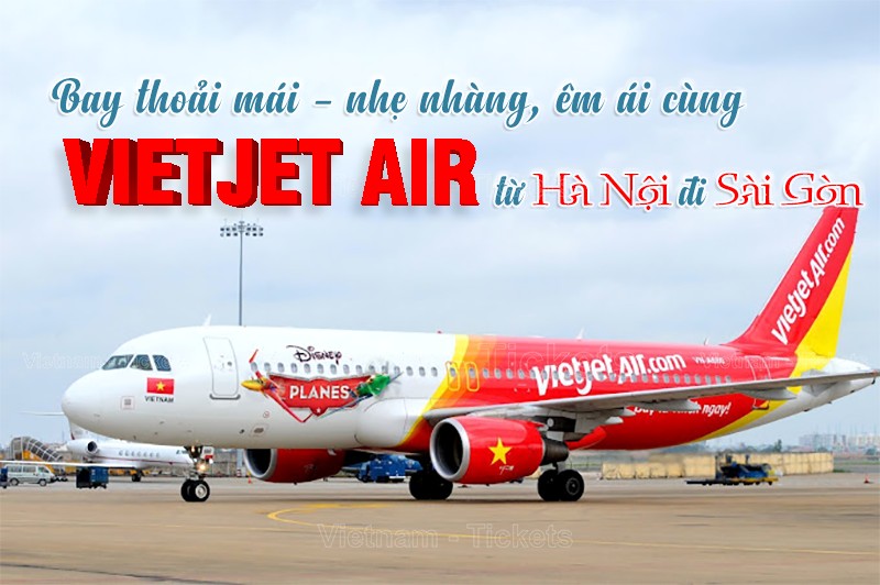 Đặt vé máy bay Vietjet Hà Nội Sài Gòn tận hưởng chuyến đi thoải mái, siêu tiết kiệm