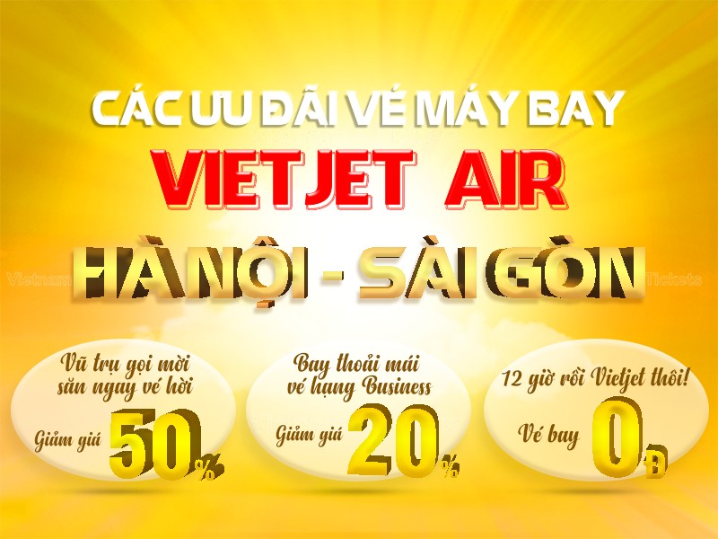 Các ưu đãi hấp dẫn cho vé máy bay Vietjet Hà Nội Sài Gòn