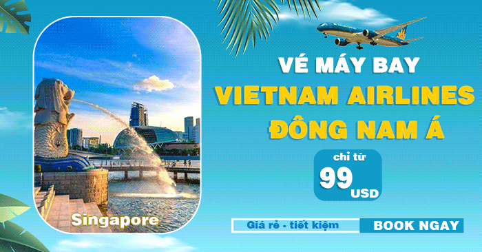 Giá vé máy bay đi Đông Nam Á chỉ từ 99 USD | Vé máy bay Vietnam Airlines