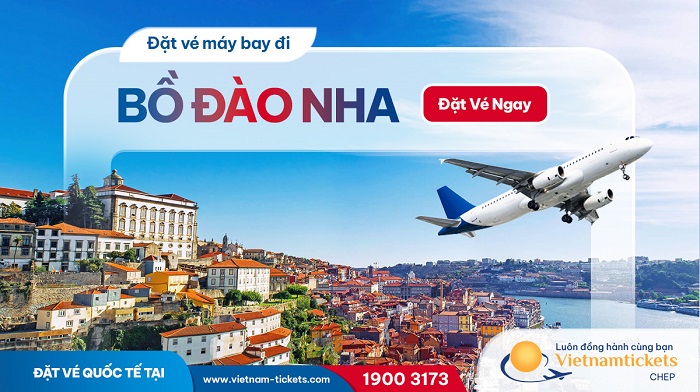 Đặt vé máy bay đi Bồ Đào Nha giá rẻ tại Vietnam Tickets