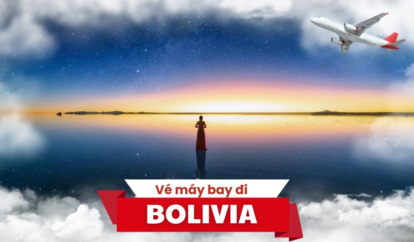 Vé máy bay đi Bolivia giá rẻ