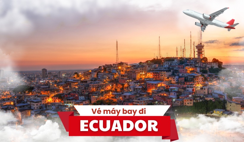 Vé máy bay đi Ecuador giá rẻ