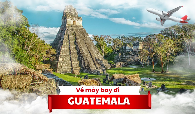 Vé máy bay đi Guatemala giá rẻ