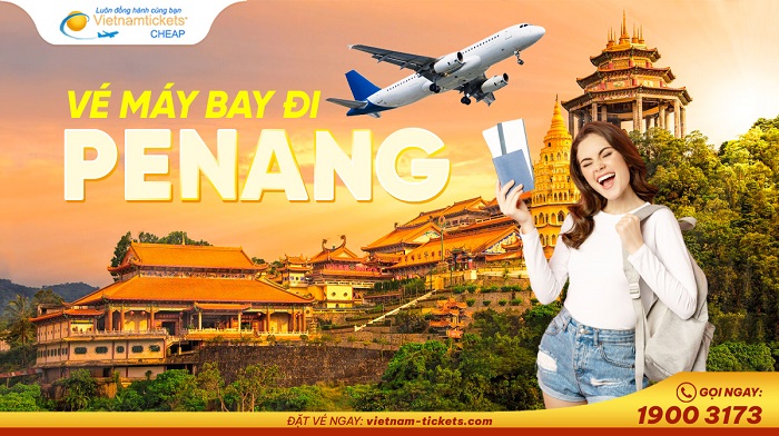 Đặt vé máy bay đi Penang giá rẻ tại Vietnam Tickets